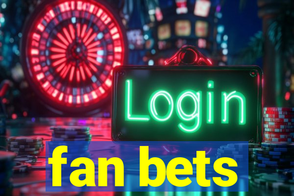 fan bets